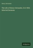 The Life of Henry Ostrander, D.D. With Selected Sermons