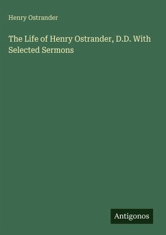 Cover The Life of Henry Ostrander, D.D. With Selected Sermons