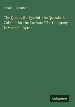 Cover The Queer, the Quaint, the Quizzical. a Cabinet for the Curious 