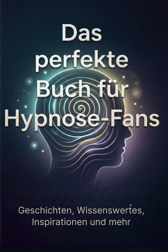 Das perfekte Buch für Hypnose-Fans - Herrmann, Linus Das perfekte Buch für Hypnose-Fans - Herrmann, Linus