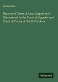 Reports of Cases at Law, Argued and Determined in the Court of Appeals and Court of Errors of South Carolina