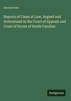 Cover Reports of Cases at Law, Argued and Determined in the Court of Appeals and Court of Errors of South Carolina