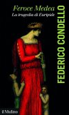 Feroce Medea. La tragedia di Euripide
