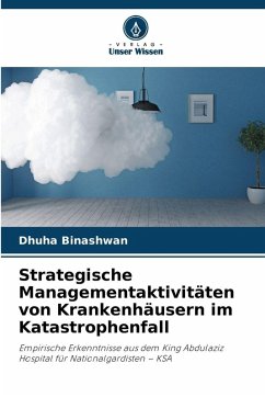 Strategische Managementaktivitäten von Krankenhäusern im Katastrophenfall - Binashwan, Dhuha Strategische Managementaktivitäten von Krankenhäusern im Katastrophenfall - Binashwan, Dhuha