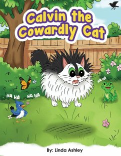 Calvin the Cowardly Cat - Ashley, Linda Calvin the Cowardly Cat - Ashley, Linda