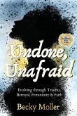 Undone, Unafraid