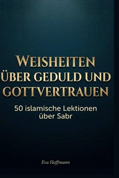 Weisheiten über Geduld und Gottvertrauen - Hoffmann, Eva