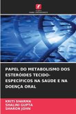 PAPEL DO METABOLISMO DOS ESTERÓIDES TECIDO-ESPECÍFICOS NA SAÚDE E NA DOENÇA ORAL