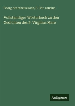 Cover Vollständiges Wörterbuch zu den Gedichten des P. Virgilius Maro
