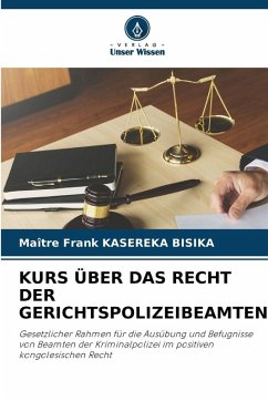 KURS ÜBER DAS RECHT DER GERICHTSPOLIZEIBEAMTEN - KASEREKA BISIKA, Maître Frank KURS ÜBER DAS RECHT DER GERICHTSPOLIZEIBEAMTEN - KASEREKA BISIKA, Maître Frank