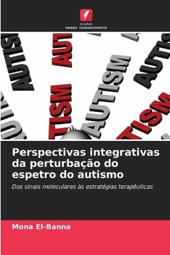 Perspectivas integrativas da perturbação do espetro do autismo - El-Banna, Mona Perspectivas integrativas da perturbação do espetro do autismo - El-Banna, Mona