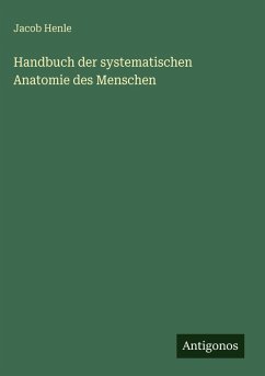 Handbuch der systematischen Anatomie des Menschen - Henle, Jacob