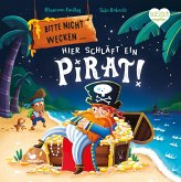Bitte nicht wecken ... Hier schläft ein Pirat! Bitte nicht wecken ... Hier schläft ein Pirat!