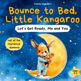 Bounce to Bed, Little Kangaroo An Interactive Bedtime Routine Book for Toddlers Ages 2-4 Help Kids Wind Down Through Calm, Playful Actions Bounce to Bed, Little Kangaroo An Interactive Bedtime Routine Book for Toddlers Ages 2-4 Help Kids Wind Down Through Calm, Playful Actions