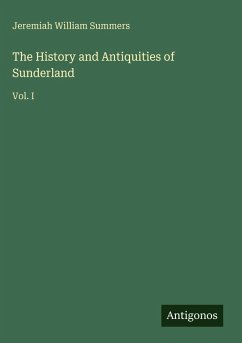 The History and Antiquities of Sunderland - Summers, Jeremiah William