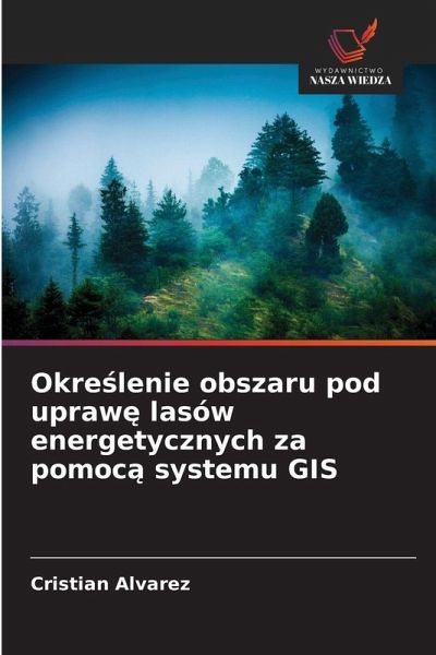 Okre¿lenie obszaru pod upraw¿ lasów energetycznych za pomoc¿ systemu GIS Okre¿lenie obszaru pod upraw¿ lasów energetycznych za pomoc¿ systemu GIS