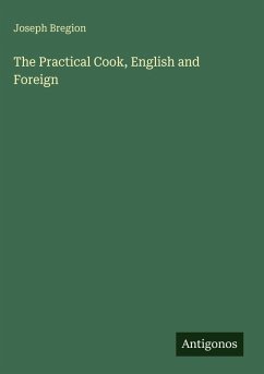 The Practical Cook, English and Foreign - Bregion, Joseph