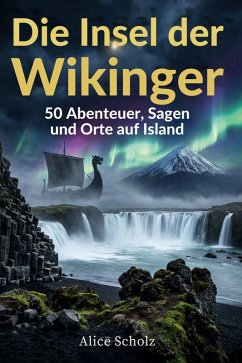 Die Insel der Wikinger - Scholz, Alice