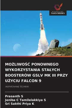 Cover MO¿LIWO¿¿ PONOWNEGO WYKORZYSTANIA STA¿YCH BOOSTERÓW GSLV MK III PRZY U¿YCIU FALCON 9