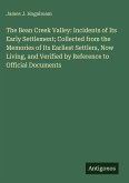 The Bean Creek Valley: Incidents of Its Early Settlement; Collected from the Memories of Its Earliest Settlers, Now Living, and Verified by Reference to Official Documents