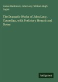 The Dramatic Works of John Lacy, Comedian, with Prefatory Memoir and Notes