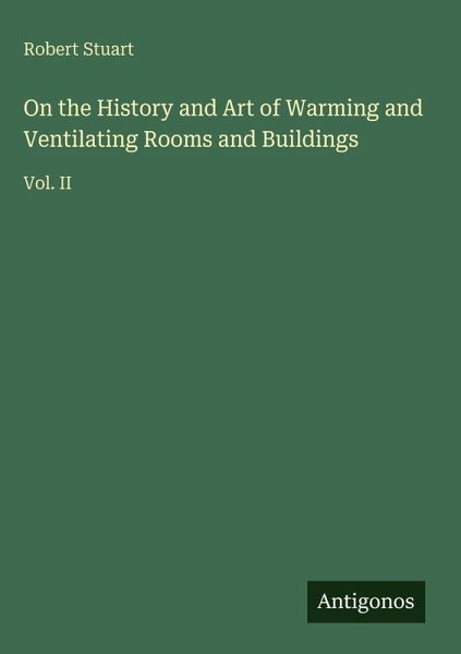 On the History and Art of Warming and Ventilating Rooms and Buildings On the History and Art of Warming and Ventilating Rooms and Buildings