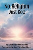 No Religion, Just God