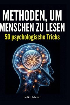 Methoden, um Menschen zu lesen - Meier, Felix Methoden, um Menschen zu lesen - Meier, Felix