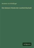 Die kleinen Feinde der Landwirthschaft
