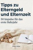 Tipps zu Elterngeld und Elternzeit