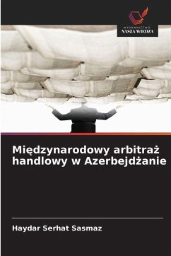 Cover Mi¿dzynarodowy arbitra¿ handlowy w Azerbejd¿anie