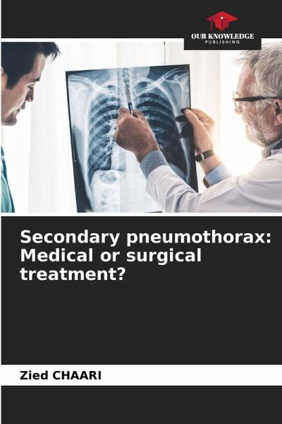Secondary pneumothorax: Medical or surgical treatment? - Chaari, Zied Secondary pneumothorax: Medical or surgical treatment? - Chaari, Zied