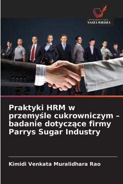 Cover Praktyki HRM w przemy¿le cukrowniczym - badanie dotycz¿ce firmy Parrys Sugar Industry