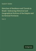 Sketches of Residence and Travels in Brazil: Embracing Historical and Geographical Notices of the Empire and its Several Provinces
