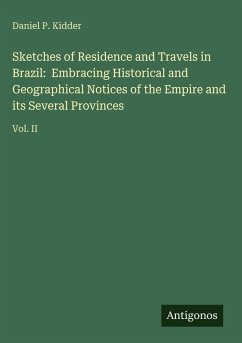Cover Sketches of Residence and Travels in Brazil: Embracing Historical and Geographical Notices of the Empire and its Several Provinces