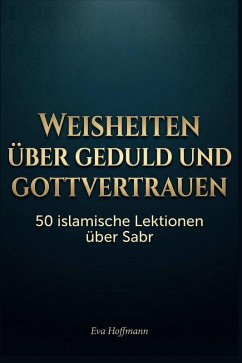 Weisheiten über Geduld und Gottvertrauen - Hoffmann, Eva