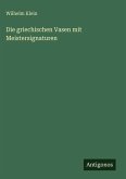 Die griechischen Vasen mit Meistersignaturen