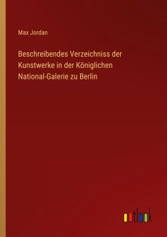 Cover Beschreibendes Verzeichniss der Kunstwerke in der Königlichen National-Galerie zu Berlin