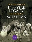 The Incredible 1400 year Legacy of India's Muslims