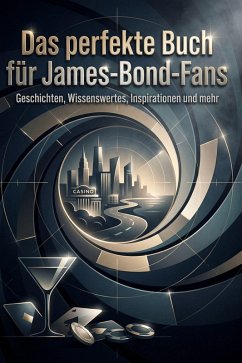 Das perfekte Buch für James-Bond-Fans - Fischer, Felix