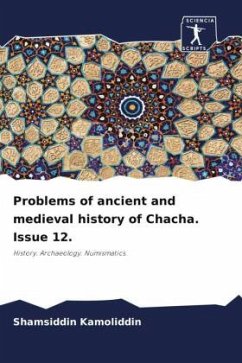 Problems of ancient and medieval history of Chacha. Issue 12. - Kamoliddin, Shamsiddin Problems of ancient and medieval history of Chacha. Issue 12. - Kamoliddin, Shamsiddin