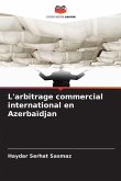 L'arbitrage commercial international en Azerbaïdjan