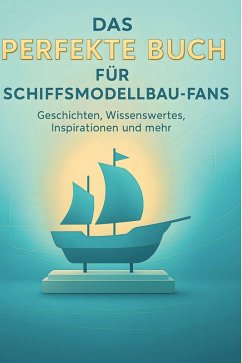 Das perfekte Buch für Schiffsmodellbau-Fans - Günther, Charlotte