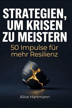 Strategien, um Krisen zu meistern - Hartmann, Alice Strategien, um Krisen zu meistern - Hartmann, Alice