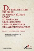 "Da Brachte Man die Märe in Andrer Könige Land" Europäische Überlieferung und Strahlkraft des Nibelungenliedes