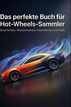 Das perfekte Buch für Hot-Wheels-Sammler - Wolf, Amelia