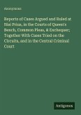 Reports of Cases Argued and Ruled at Nisi Prius, in the Courts of Queen's Bench, Common Pleas, & Exchequer; Together With Cases Tried on the Circuits, and in the Central Criminal Court