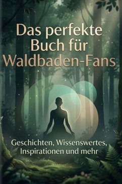 Das perfekte Buch für Waldbaden-Fans - Schwarz, Emil