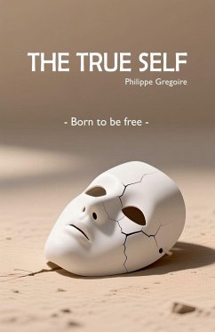 The True Self - Born to be free - Gregoire, Philippe The True Self - Born to be free - Gregoire, Philippe