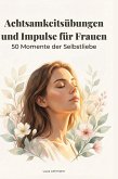 Achtsamkeitsübungen und Impulse für Frauen